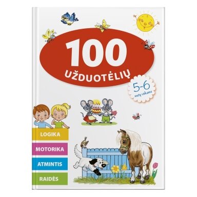 100 užduotėlių 5-6 metų vaikams. Logika, motorika, atmintis, raidės 100 užduotėlių 5-6 metų vaikams. Logika, motorika, atmintis, raidės