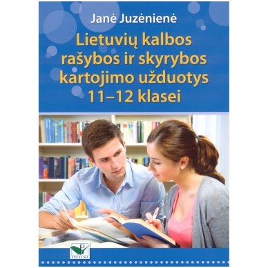 Lietuvių kalbos rašybos ir skyrybos kartojimo užduotys 11-12 klasei, Janė Juzėniėnė Lietuvių kalbos rašybos ir skyrybos kartojimo užduotys 11-12 klasei, Janė Juzėniėnė