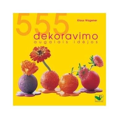555 dekoravimo augalais idėjos (minimalūs trūkumai)
