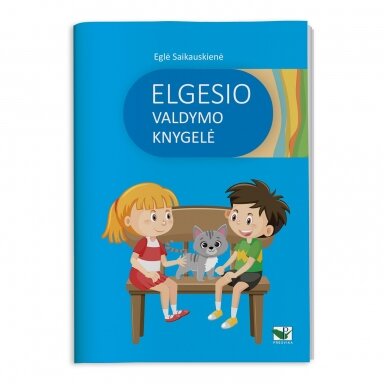 Elgesio valdymo knygelė. Eglė Saikauskienė Elgesio valdymo knygelė. Eglė Saikauskienė