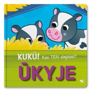 KUKŪ! Kas ten slepiasi? ŪKYJE (su atvartėliais) KUKŪ! Kas ten slepiasi? ŪKYJE (su atvartėliais)