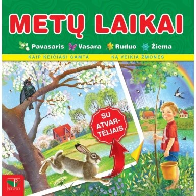 Metų laikai. Knyga su atvartėliais. Kaip keičiasi gamta, ką veikia žmonės. Pavasaris, vasara, ruduo, žiema. Metų laikai. Knyga su atvartėliais. Kaip keičiasi gamta, ką veikia žmonės. Pavasaris, vasara, ruduo, žiema.