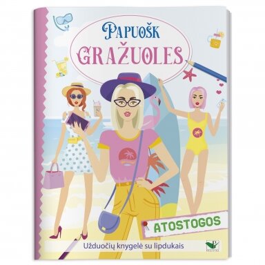 Papuošk gražuoles. Atostogos. Užduočių knygelė su lipdukais Papuošk gražuoles. Atostogos. Užduočių knygelė su lipdukais
