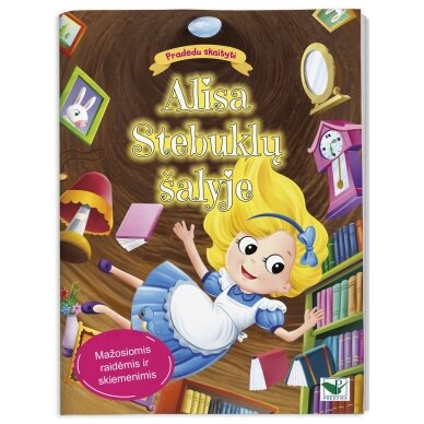 Pradedu skaityti. Alisa Stebuklų šalyje. Mažosiomis raidėmis ir skiemenimis Pradedu skaityti. Alisa Stebuklų šalyje. Mažosiomis raidėmis ir skiemenimis