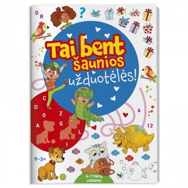 Tai bent šaunios užduotėlės. 6-7 metų vaikams Tai bent šaunios užduotėlės. 6-7 metų vaikams