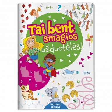 Tai bent smagios užduotėlės. 6-7 metų vaikams Tai bent smagios užduotėlės. 6-7 metų vaikams